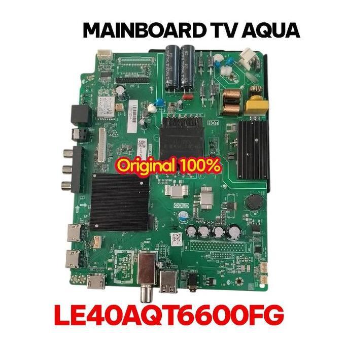CUCI GUDANG - MB - MAINBOARD - TV AQUA LE40AQT6600FG - TV ANDROID - 40AQT6600 - NEW