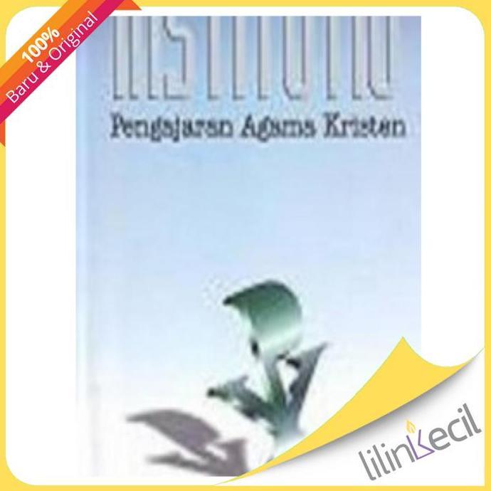 BEBAS ONGKIR - Buku Institutio - Pengajaran Agama Kristen (Yohanes Calvin)