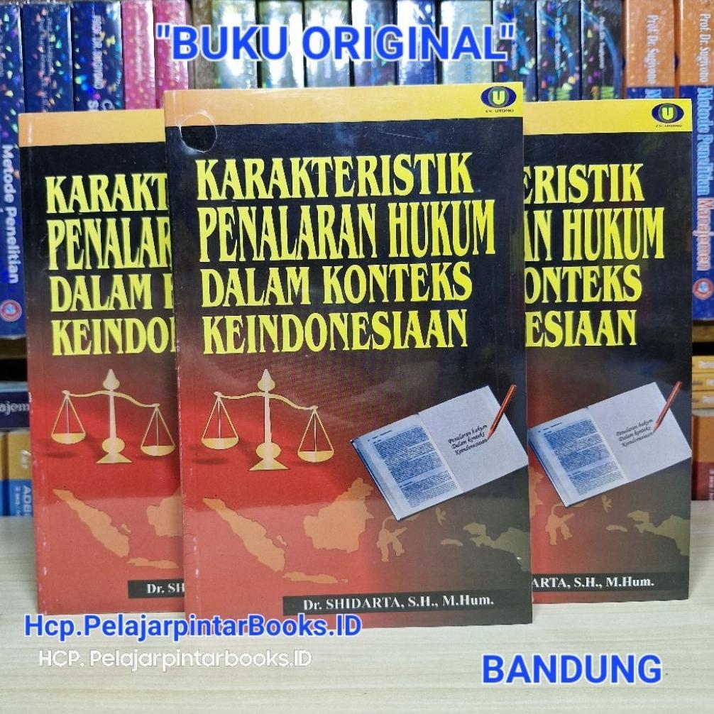 BUKU KARAKTERISTIK PENALARAN HUKUM DALAM KONTEKS KEINDONESIAAN. DR. SHIDARTA. SH. .