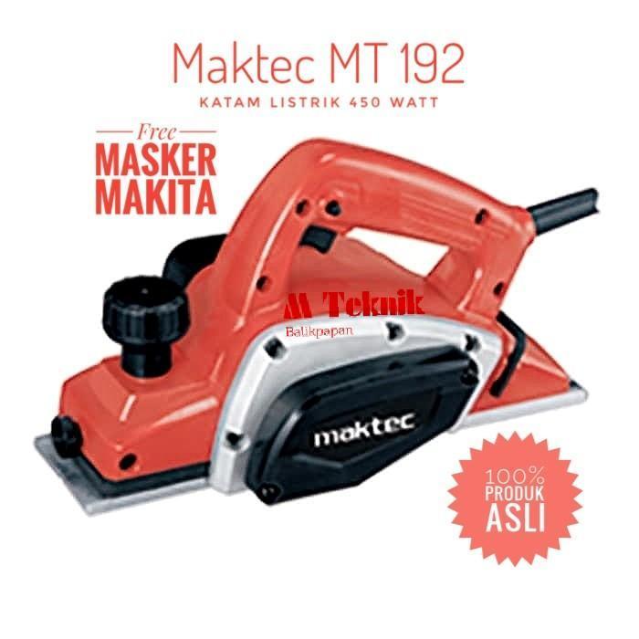 Katam Maktec Mt192 Mesin Serut Kayu Planner Mt 192 Free Masker Makita Original Dan Terpercaya