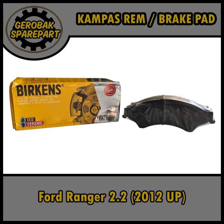 TERBARU KAMPAS REM BRAKE PAD DEPAN - FORD RANGER 2.2 2200 (2012 UP) BIRKENS