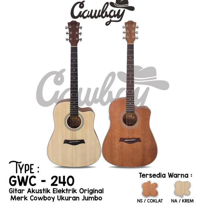 Gitar Akustik Elektrik Cowboy Original Seri GWC 240 NS/NA EQ 7545R