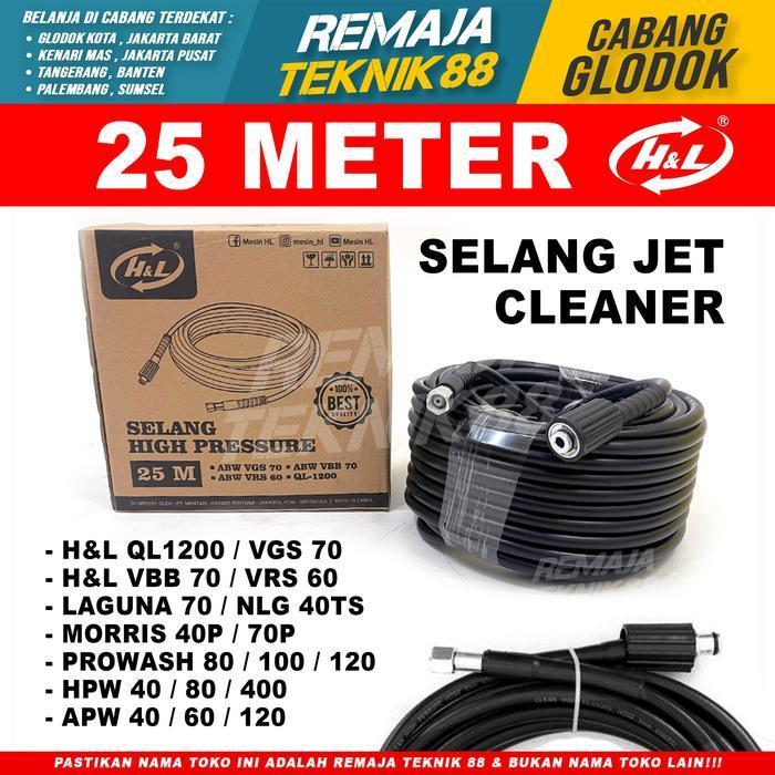 SELANG JET CLEANER HL 25 METER / H&L HL VGS VBB VRS QL1200 QL 1200 25M