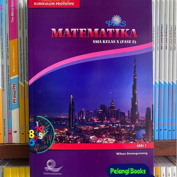 BUKU PKS MATEMATIKA SMA/MA KELAS 10 FASE E SERI 1 KURIKULUM PROTOTIPE