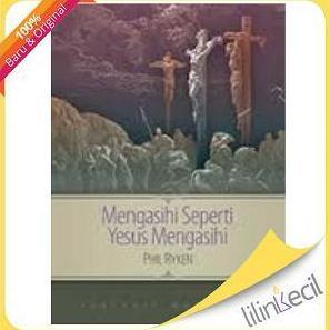 Buku Mengasihi Seperti Yesus Mengasihi (Phil Ryken)