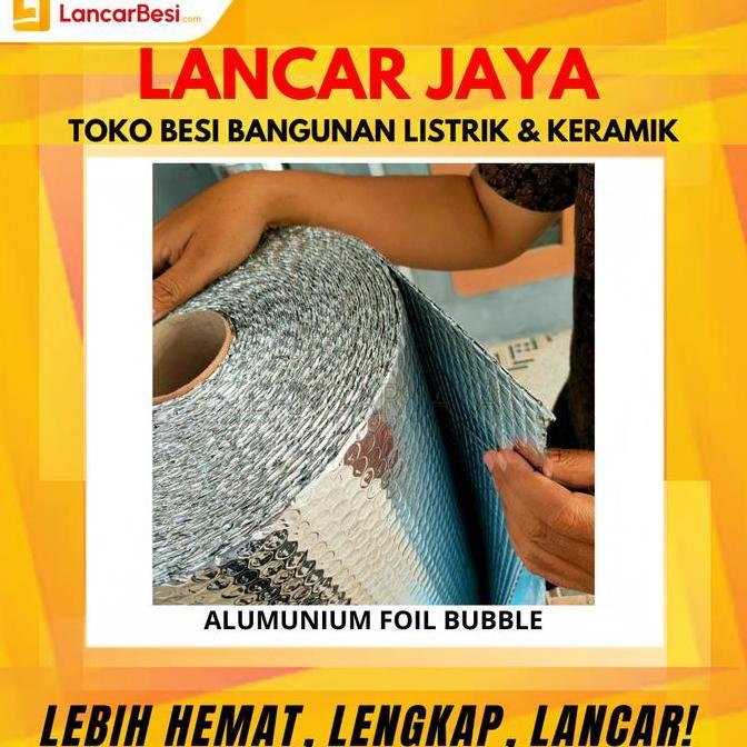 ALUMUNIUM FOIL BUBBLE - FOIL BUBBLE ALUMUNIUM PEREDAM PANAS ORIGINAL DAN TERPERCAYA