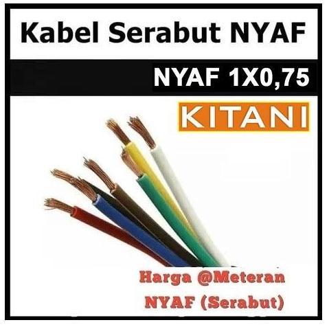 KABEL BODY LISTRIK LAMPU KABEL NYAF 1 X 0,75MM KITANI SNI PER-METER ( 1 METER ) CABLE TUNGGAL SERABU