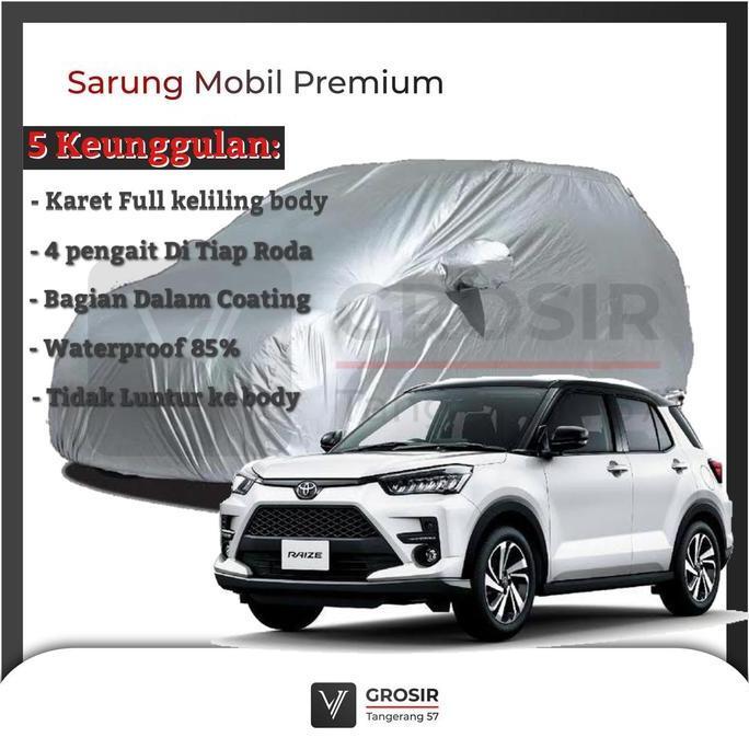Promo BODY COVER TOYOTA RAIZE / SARUNG MOBIL TOYOTA RAIZE PREMIUM Diskon