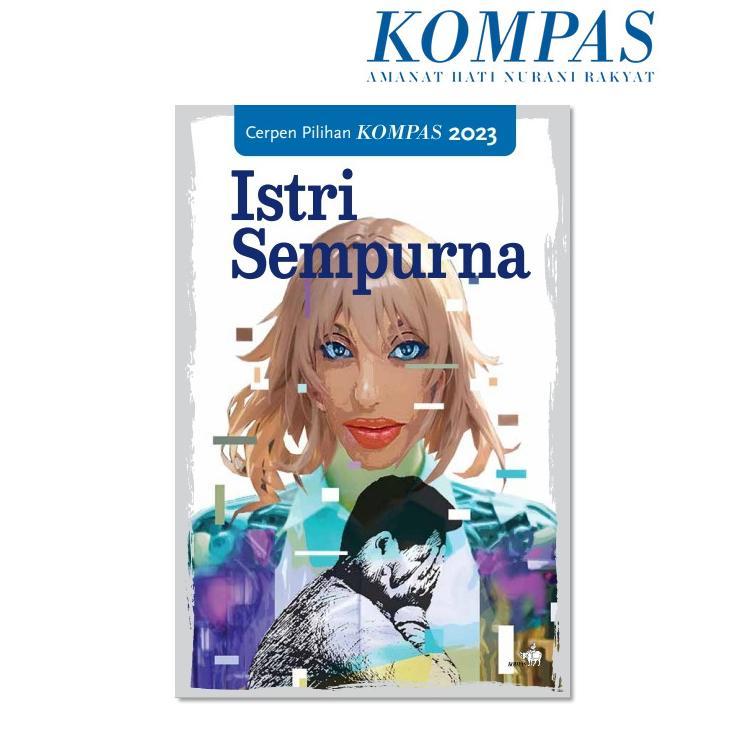 Istri Sempurna: Cerpen Pilihan Kompas 2023