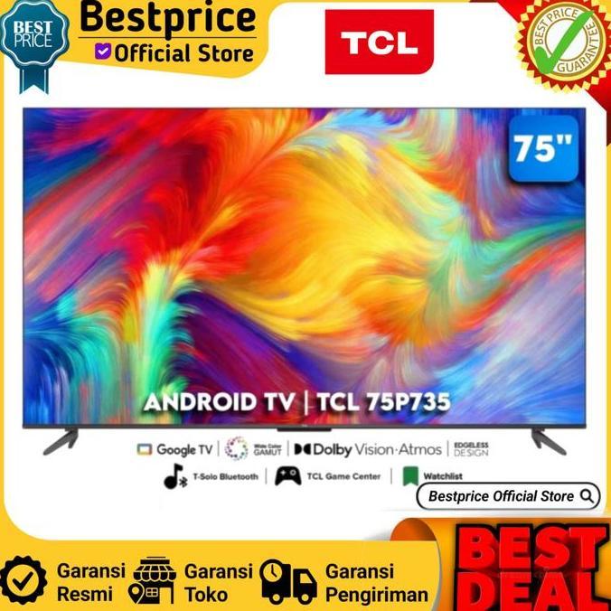 Murah Tcl 75P735 P735 Led Tv Tcl 75 Inch Google Tv 4K Uhd Smart Tv 75 Inch