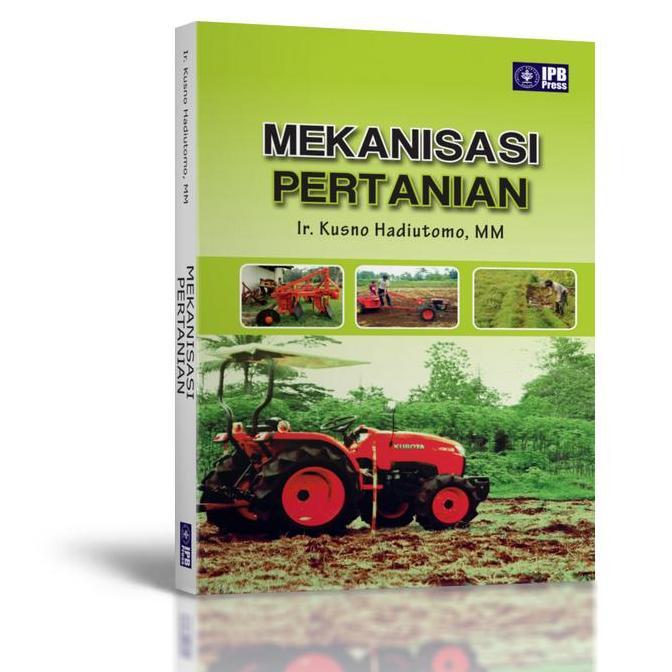 Buku Mekanisasi Pertanian Oleh Ir. Kusno Hadiutomo, Mm ( Ipb Press ) Buku Best Seller
