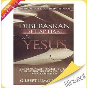 Dibebaskan Setiap Hari Oleh Yesus (Gilbert Lumoindong)