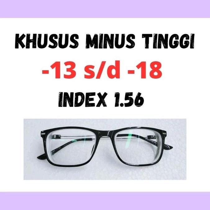 Kacamata Minus Tinggi -13.00 s/d -18.00 Lensa Index 1.56 Bebas Pilih Frame Sesuai Etalase Toko