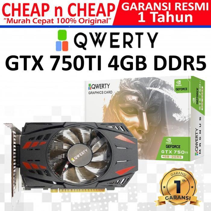 Qwerty Gtx 750 Ti 4G D5 128 Bit - Vga Card Rx 4Gb Gtx750Ti 750Ti Ddr5 Original Dan Terpercaya