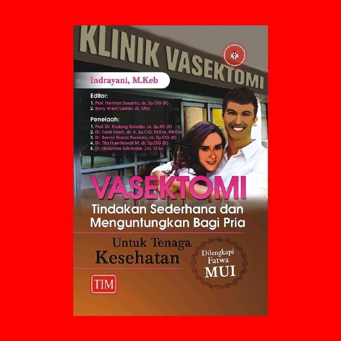 VASEKTOMI : Tindakan Sederhana dan Menguntungkan bagi Pria untuk Tenaga Kesehatan - Dilengkapi Fatwa