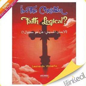 Buku Is The Christian Faith Logical - (Leonardo Winarto)