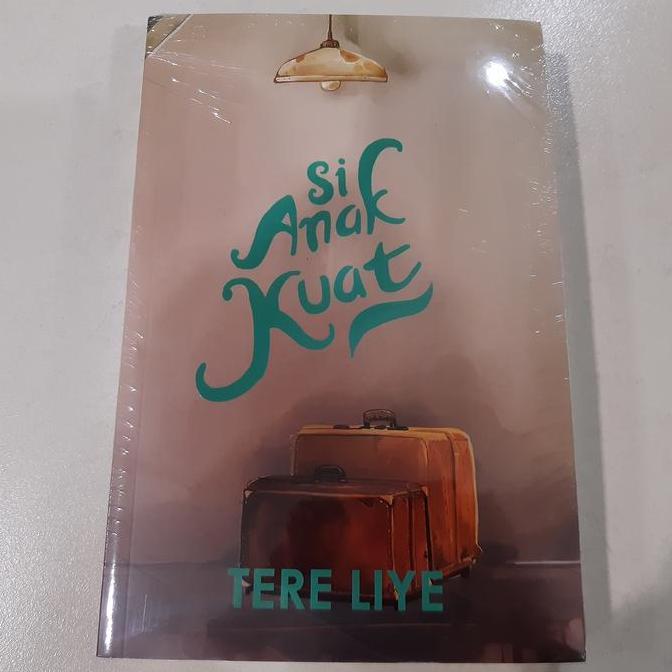 Novel Si Anak Kuat (Amelia Cover Baru) - Tere Liye