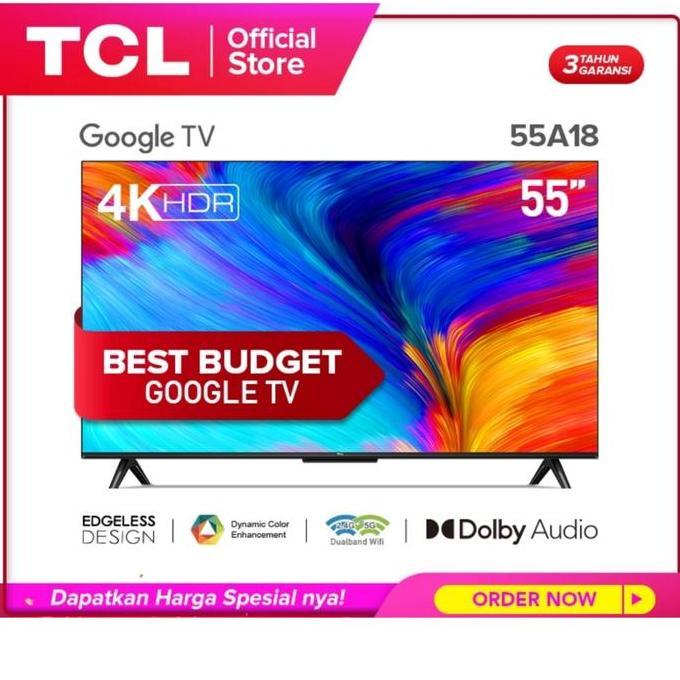 Grosir Tcl 55A18 Tcl Google Tv 55 Inch Uhd 4K Google Assistant New 2022