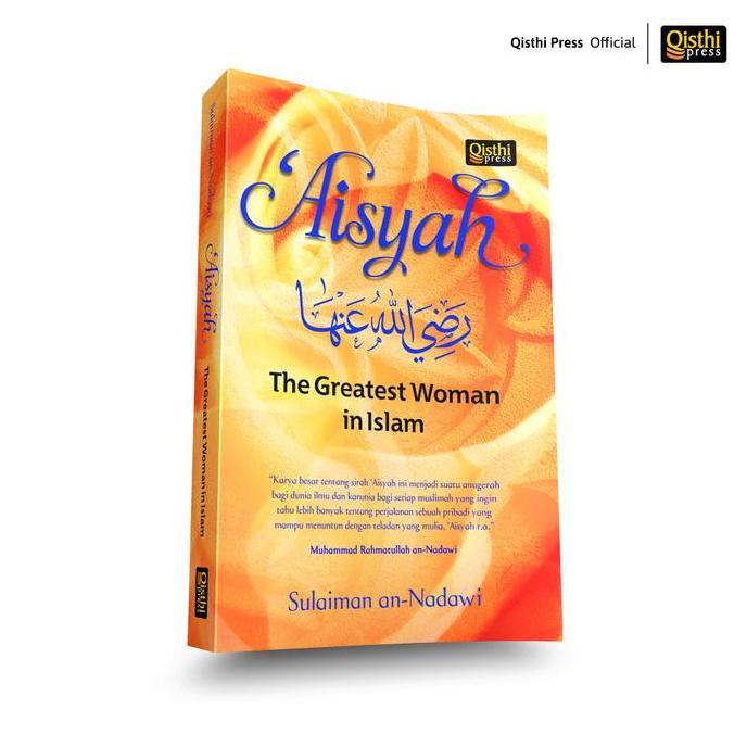 Aisyah - The Greatest Woman in Islam - Sulaiman an-Nadawi