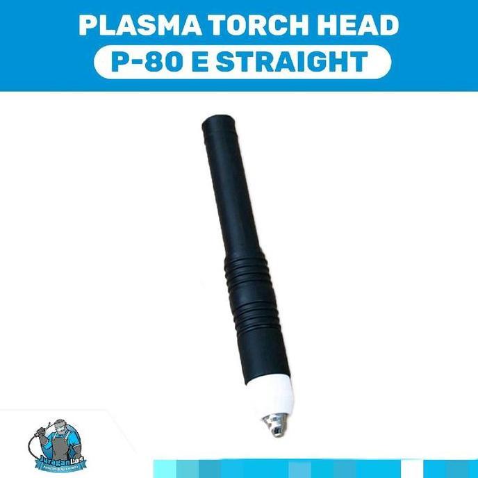 Stang Plasma Torch Head tipe P-80 E Straight / Lurus / Pencil