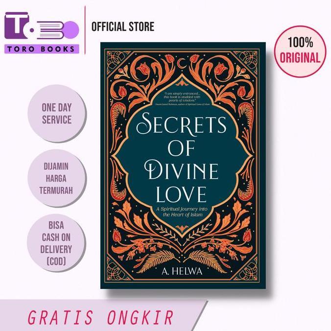 Secrets Of Divine Love: A Spiritual Journey Into The Heart Of Islam