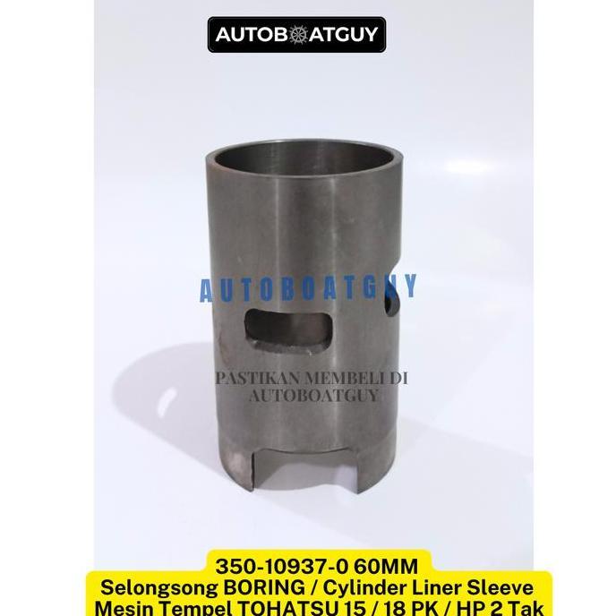 350-10937-0 60MM Selongsong BORING / Cylinder Liner Sleeve Mesin Tempel TOHATSU 15 / 18 PK / HP 2 Ta