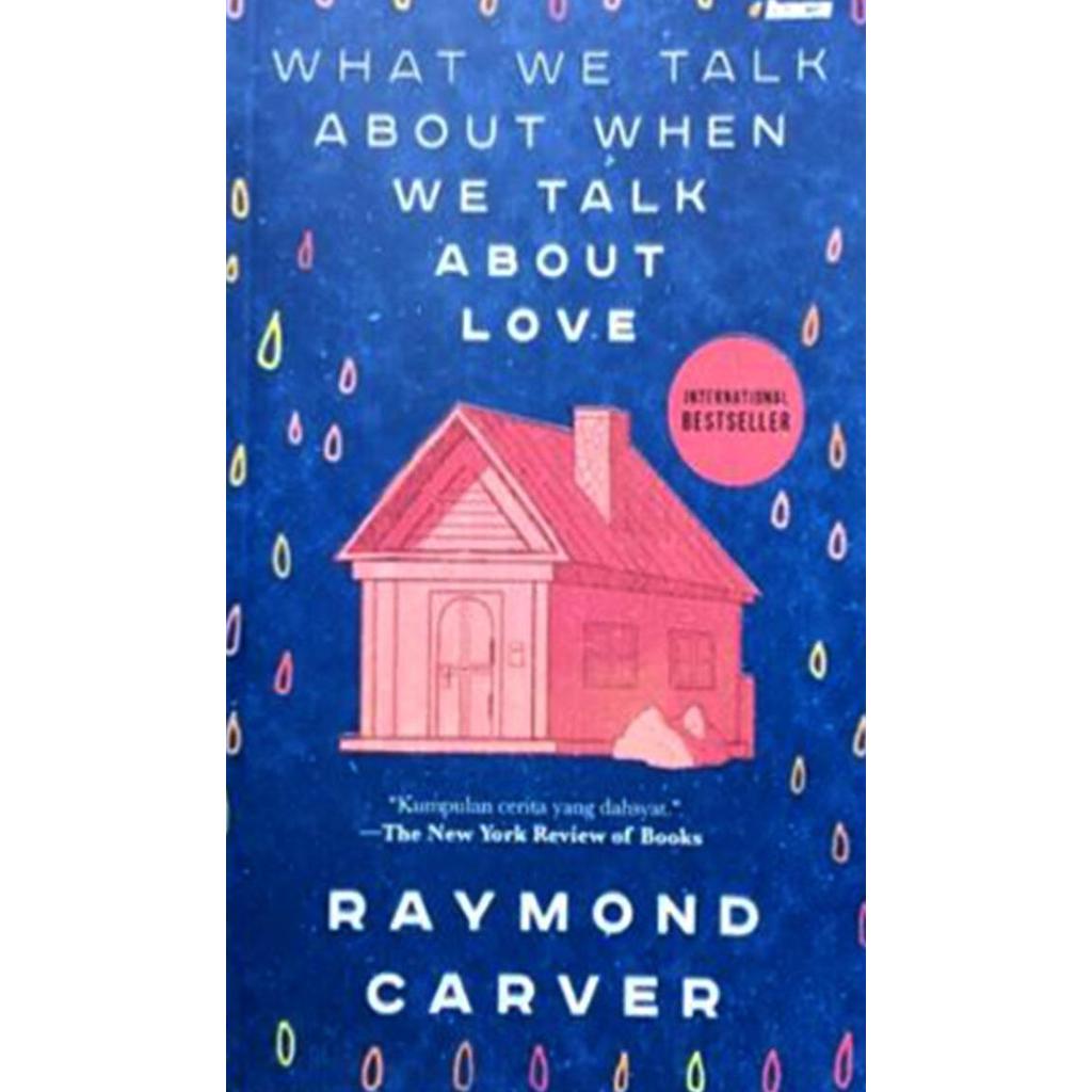 WHAT WE TALK ABOUT WHEN WE TALK ABOUT LOVE