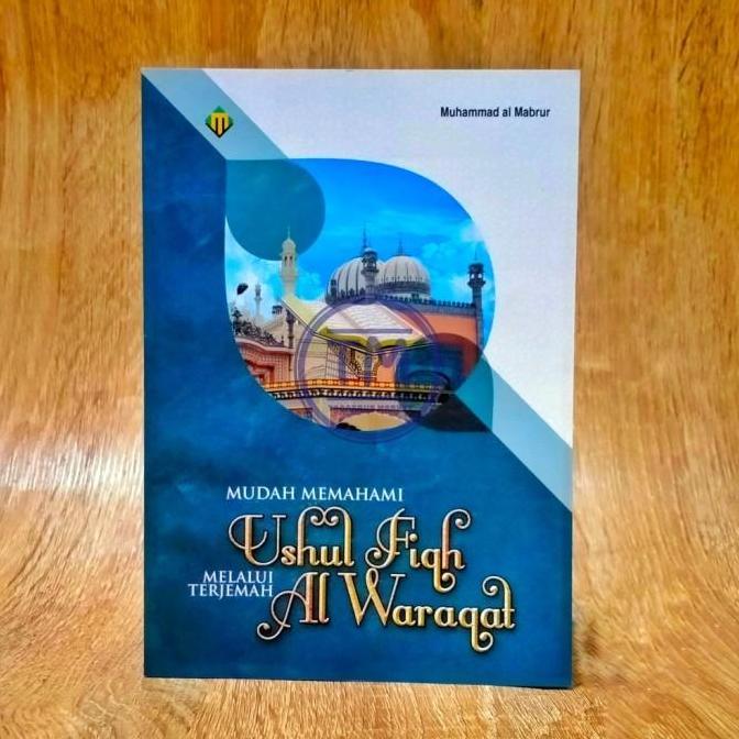 LOLOPECHKA USHUL FIQH AL WARAQAT Mudah Memahami Ushul Fiqh Terjemah Al Waraqat - Terj Waroqot - Mukj