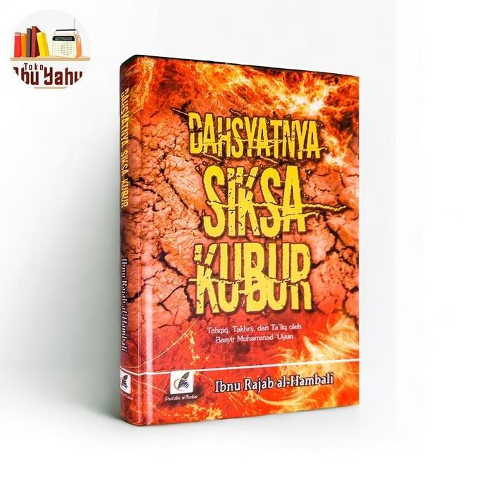 Buku Dahsyatnya Siksa Kubur | Ibnu Rajab al-Hanbali