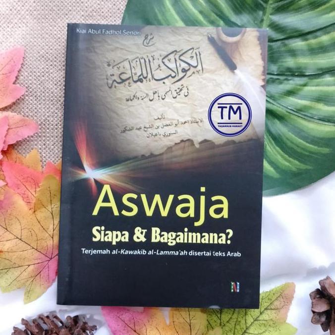 OISHION ASWAJA Siapa & Bagaimana Terjemah Kawakibul Lammaah Lamma'ah - Lirboyo Press