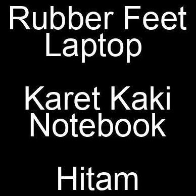 Rubber Feet Laptop Karet Kaki Notebook Hitam