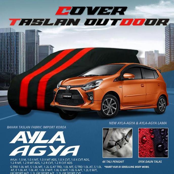 Cover Mobil dari Kain Taslan AGYA AYLA NEW LAMA Karet Kur Keliling Tali Pengait Anti Panas Matahari,