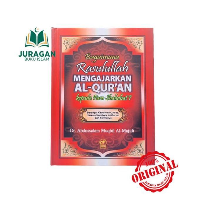 Buku Bagaimana Rasulullah Mengajarkan Al-Quran Kepada Para Shahabat?