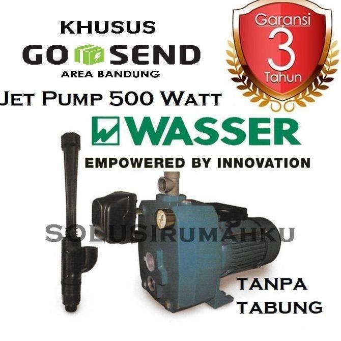 [EXPEDISI] TANPA TABUNG Pompa Jet 500 Watt WASSER Jet Pump Pompa Bukan SHIMIZU