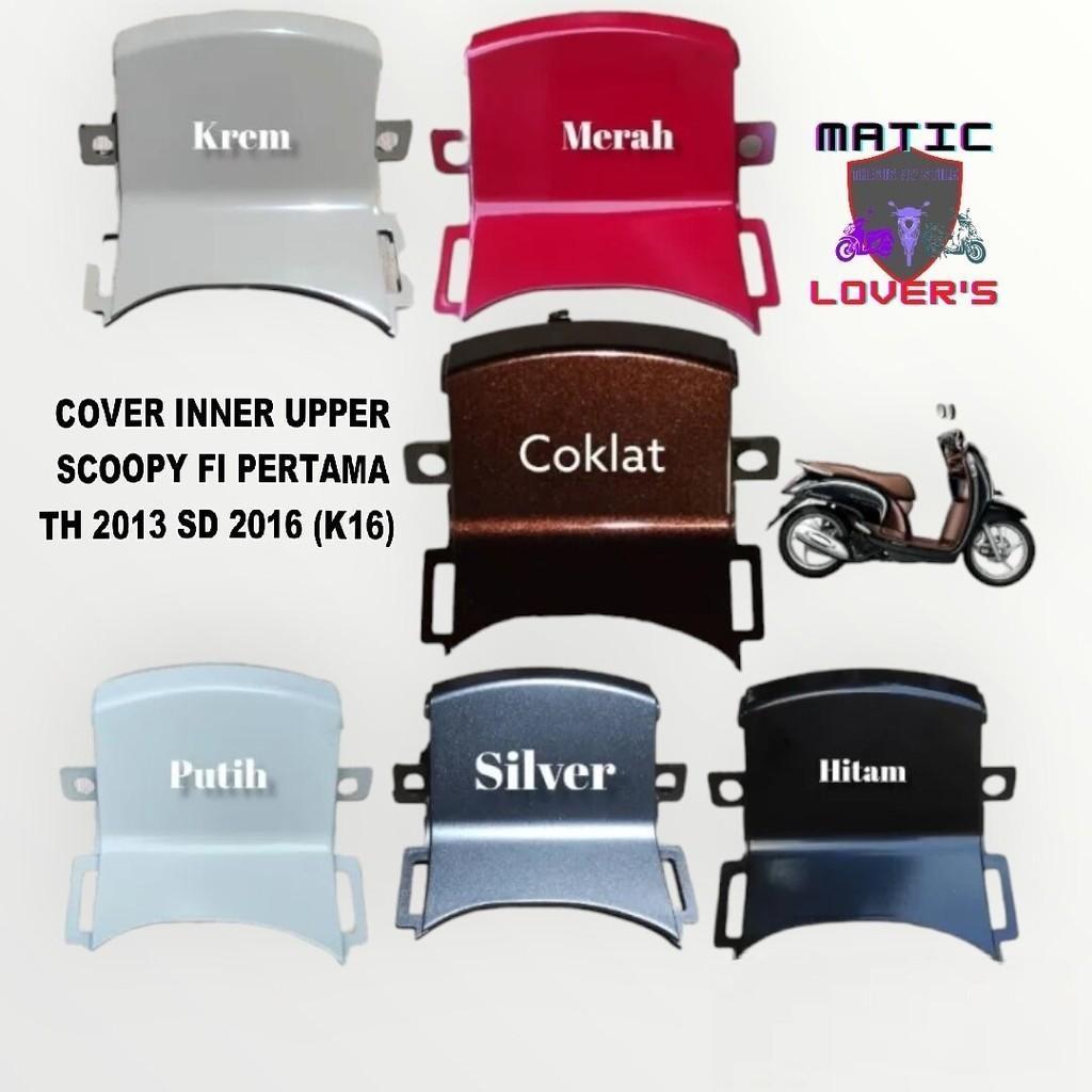 COVER INNER UPPER SCOOPY FI LAMA ESP K16 HITAM PUTIH MERAH KREM SILVER COKLAT GOLD BEST QUALITY