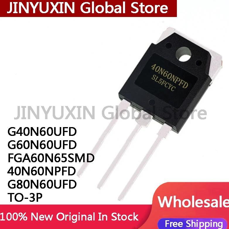 10Pcs 100% New G40N60UFD G60N60UFD FGA60N65SMD 40N60NPFD G80N60UFD TO-3P IC Chipset In Stock Wholesa
