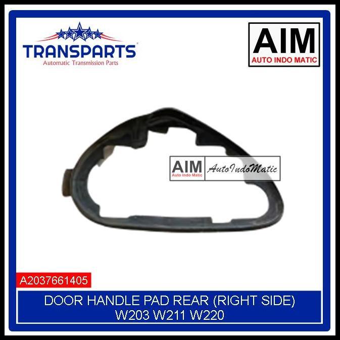TERMURAH DOOR HANDLE PAD REAR (RH) W203 W211 W220 A2037661405 