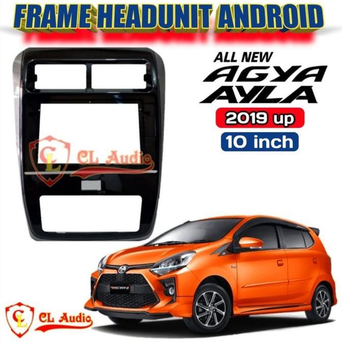 Frame Head Unit Android 10 Inch Ayla /Agya 2020 Up Forsale