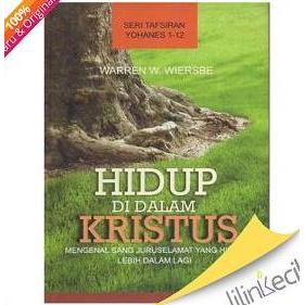 Hidup Di Dalam Kristus (Warren W. Wiersbe)