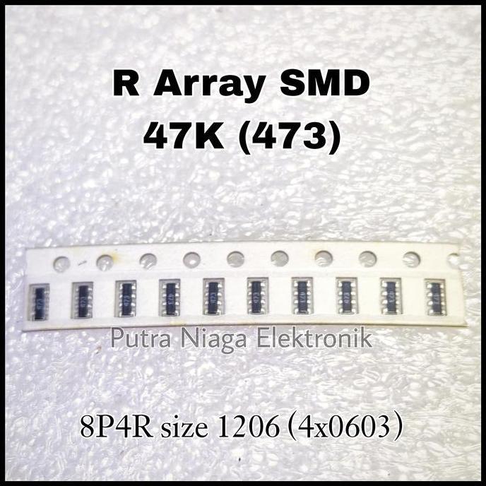 Update (10) Resistor Array SMD 47K 8P4R 1206 4x0603 473 47K marking : 473 AC473 putran1a Ayo Order