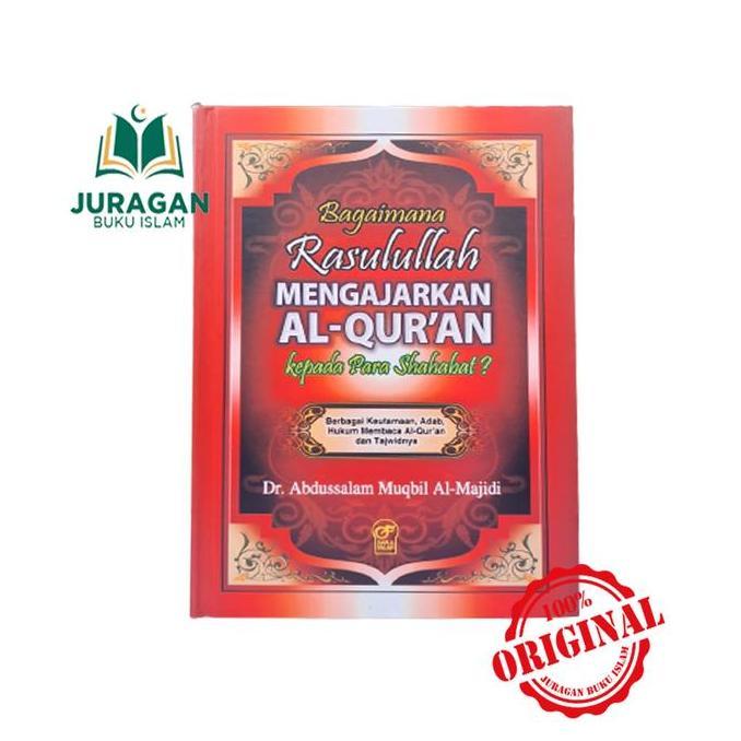 BUKU Bagaimana Rasulullah Mengajarkan Al-Quran Kepada Para Shahabat?