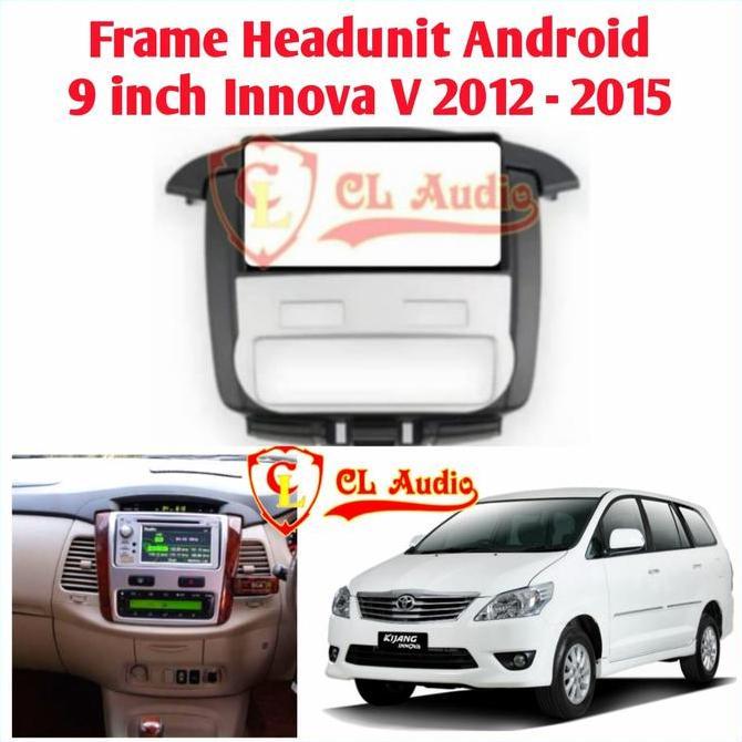Frame Head Unit Android 9 Inch Innova Type V 2011-2015 Elektrik Ac