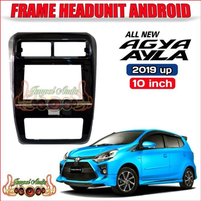 Frame Head Unit Android 10 Inch Ayla/Agya 2020 Up murah