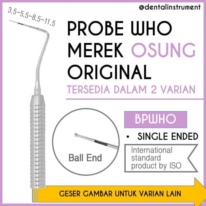 DENTAL PROBE WHO SINGLE / DOUBLE ENDED (KOMBINASI SONDE) MEREK OSUNG ORIGINAL DAN TERPERCAYA