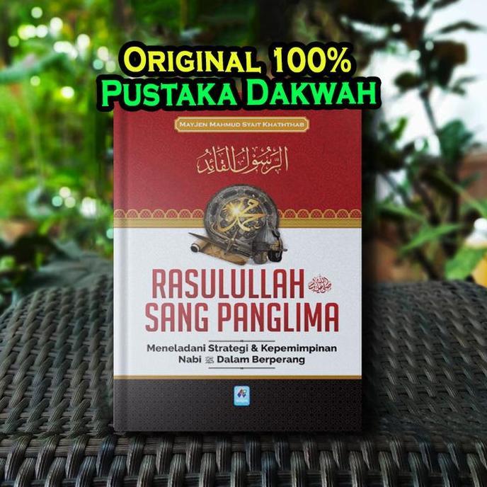 Rasulullah Sang Panglima Meneladani Strategi dan Kepemimpinan - Arafah