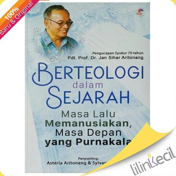 BEBAS ONGKIR - Buku Berteologi dalam Sejarah - Pdt. Prof. Dr. Jan Sihar Aritonang