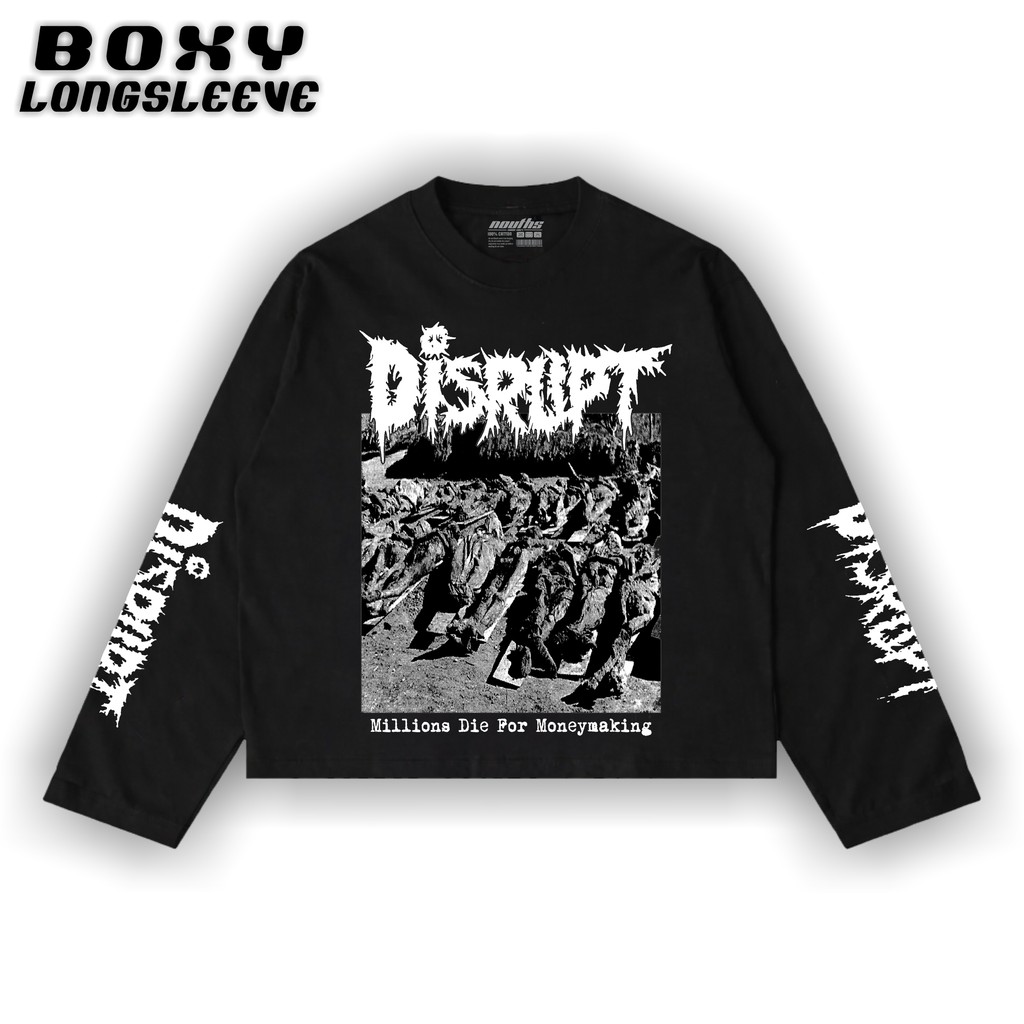 Nouths Tshirt Boxy Longsleeve Disrupt Millions Die For Moneymaking Bahan Cotton Combed 24s