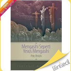 Buku Mengasihi Seperti Yesus Mengasihi (Phil Ryken)