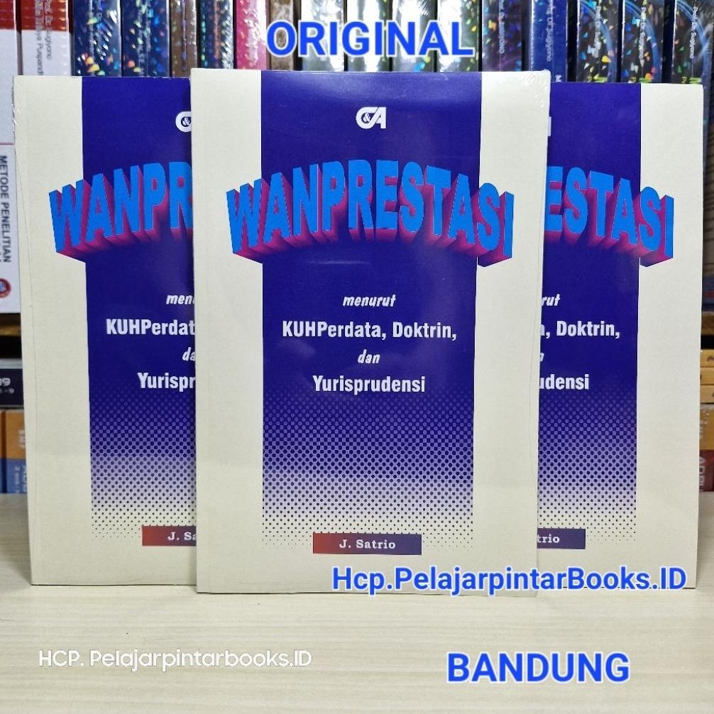 BUKU WANPRESTASI Menurut KUHPerdata Doktrin Dan Yurisprudensi. J. Satrio. .