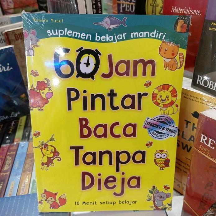Buku 60 JAM PINTAR BACA TANPA DIEJA 10 MENIT SETIAP HARI. BY. YULIANI YUSUF